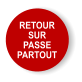 RETOUR SUR PASSE PARTOUT